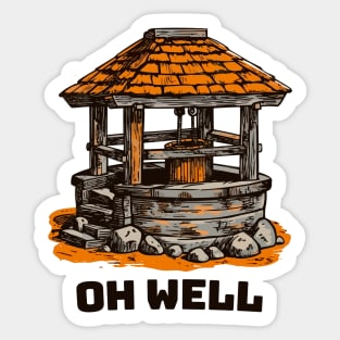 Oh Well || Funny Water Well Quote || Vector Art Sticker